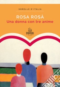 Una donna con tre anime libro di Rosà Rosa