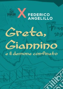 Greta, Gannino e il demone confinato libro di Angelillo Federico