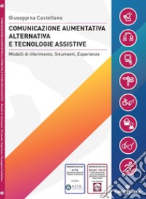 Comunicazione aumentativa alternativa e tecnologie assistive. Modelli di riferimento, strumenti, esperienze libro di Castellano Giuseppina