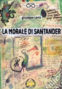 La morale di Santander libro di Carta Giuseppe