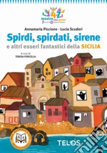 Spirdi, spirdati, sirene e altri esseri fantastici della Sicilia libro di Piccione Annamaria; Porcella T. (cur.)