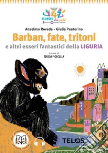 Barban, fate, orchi e altri esseri fantastici della Liguria. Ediz. ad alta leggibilità libro di Roveda Anselmo