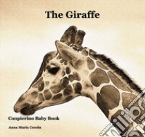 The giraffe. Ediz. illustrata libro di Cocola Anna Maria