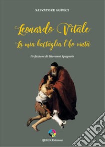 Leonardo Vitale. La mia battaglia l'ho vinta libro di Agueci Salvatore