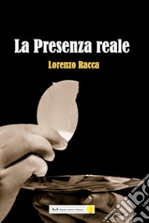 La presenza reale libro di Racca Lorenzo; Carocci M. (cur.)