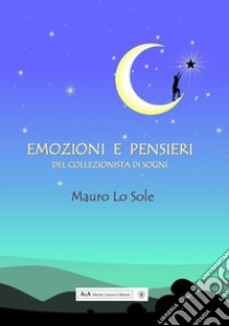 Emozioni e pensieri del collezionista di sogni libro di Lo Sole Mauro; Carocci M. (cur.)