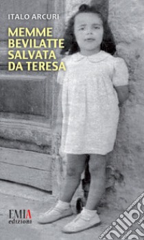 Memme Bevilatte salvata da Teresa libro di Arcuri Italo