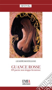 Guance rosse libro di Monteleone Giuseppe
