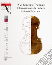 16º Concorso triennale internazionale di liuteria «Antonio Stradivari». Ediz. italiana e inglese libro