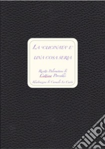 La «cucinata» è una cosa seria. Ricette palermitane libro di Porcelli Cettina