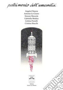 Patrimonio dell'umanità. Meliade. Fatima. Divieto di pesca per apostoli abusivi. Ti chiamerò dall'isola dei limoni. La valorosa impresa di Re Salvino II. Mozziconi di rose libro di Chiazza Angela; Lo Cicero Antonio; Mazzola Simone; Associazione Genius Loci Palermo (cur.)