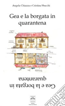 Gea e la borgata in quarantena libro di Chiazza Angela; Sbacchi Cristina