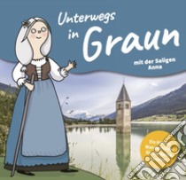 Unterwegs in Graun. Ein Familienwanderführer für die ganze Familie. Ediz. tedesca e italiana libro di Gschleier Kathrin; Thanei Martina