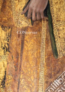 Conversus. La storia della Sacra Conversazione di Neri di Bicci nella chiesa di San Michele in Baggio libro di Romano Erica; Gori Claudia