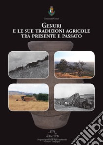 Genuri e le sue tradizioni agricole tra presente e passato. libro di Zedda G. (cur.)