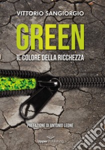 Green. Il colore della ricchezza libro di Sangiorgio Vittorio; Zingarelli F. (cur.)