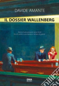 Il dossier Wallenberg libro di Amante Davide