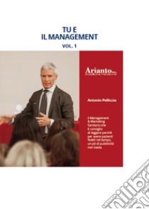 Tu e il management. Vol. 1 libro di Pelliccia Antonio