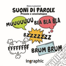 Suoni di parole. Prassie e onomatopee libro di Lazzaroni Elena