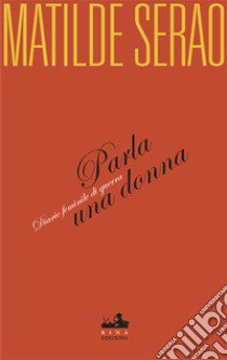 Parla una donna: diario femminile di guerra libro di Serao Matilde