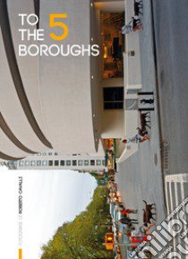 To the 5 boroughs. Ediz. illustrata libro