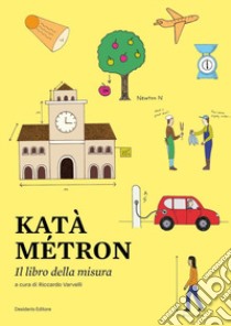 Kata métron. Piccolo libro della misura. Con QR-Code libro di Varvelli R. (cur.)