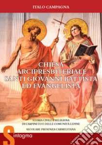 Chiesa Arcipresbiteriale Santi Giovanni Battista ed Evangelista. Storia civile e religiosa di Carpineto e delle comunità lepine. Secolare presenza Carmelitana libro di Campagna Italo