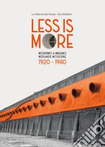 Less is more. Moderno a Merano-Meraner Moderne 1920-1940. Ediz. bilingue libro di Azzolini C. (cur.); Pruccoli R. (cur.); Zoeggeler A. (cur.)