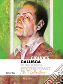 Figures. Calusca in Camemi's contemporary art collection. Ediz. italiana e inglese libro di Calusca; Giudice R. (cur.)