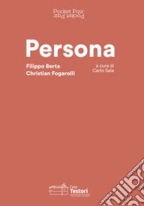 Persona. Filippo Berta e Christian Fogarolli. Ediz. italiana e inglese libro di Sala C. (cur.)
