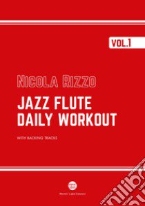 Jazz flute daily workout. Con QR Code. Vol. 1 libro di Rizzo Nicola