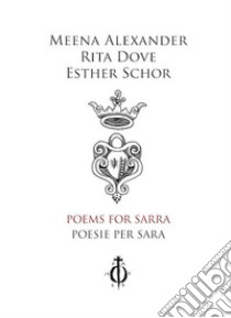 Poems for Sarra-Poesie per Sara libro di Alexander Meena; Dove Rita; Schor Esther; Bassi S. (cur.)