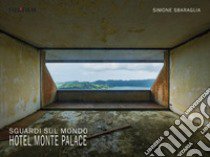 Sguardi sul mondo: Hotel Monte Palace libro di Sbaraglia Simone