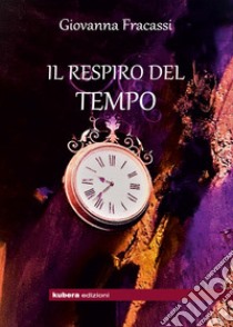 Il respiro del tempo libro di Francassi Giovanna