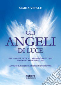 Gli angeli di luce libro di Vitale Maria