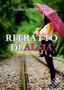 Ritratto di Alma libro di Capodiferro Egidio