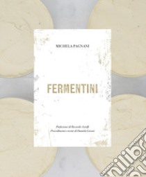 Fermentini. Ediz. italiana, inglese, francese, tedesca, spagnola, ebraica libro di Pagnani Michela