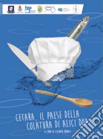 Cetara, il paese della colatura di alici DOP libro di Bonasi Claudia