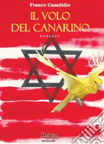 il volo del canarino libro di Casadidio Franco