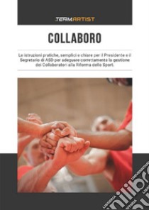 Collaboro. Come gestire i collaboratori di un'associazione sportiva dopo la riforma dello sport libro di Dalerba Damiano Giovanni; Stefano Marini; Rotondi Sante Gennaro