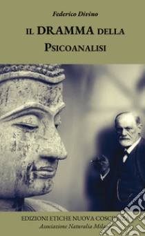 Il dramma della psicoanalisi. Ediz. critica libro di Divino Federico; Sperati L. (cur.)