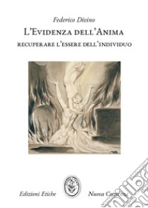 L'evidenza dell'anima. Recuperare l'essere dell'individuo libro di Divino Federico