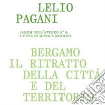 Bergamo, il ritratto della città e del territorio libro di Pagani Lelio; Resmini M. (cur.)