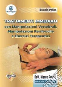 Trattamenti immediati con manipolazioni vertebrali, manipolazioni periferiche e esercizi terapeutici. Manuale pratico. Ediz. integrale. Con DVD video libro di Aruffo Marco