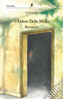 L'odore della muffa libro di Jonescu Lia