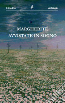 Margherite avvistate in sogno libro di Martini F. (cur.)