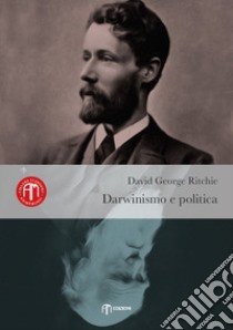 Darwinismo e politica libro di Ritchie David George