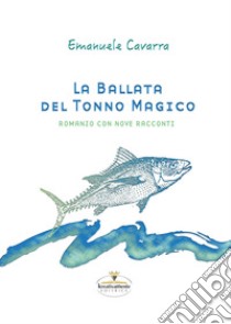 La ballata del tonno magico libro di Cavarra Emanuele