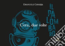 C'era... due volte libro di Cavarra Emanuele