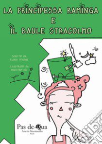 La principessa raminga e il baule stracolmo. Ediz. illustrata libro di Vitone Ilaria